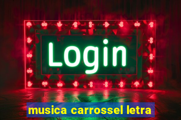 musica carrossel letra